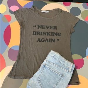 M “never drinking again” distressed tshirt